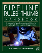 Pipeline Rules of Thumb Handbook: A Manual of Quick, Accurate Solutions to Everyday Pipeline Engineering Problems