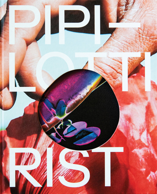 Pipilotti Rist: Open My Glade - Rist, Pipilotti, and J�rgensen, L�rke (Editor), and Colstrup, Tine (Editor)