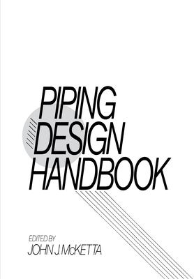 Piping Design Handbook - McKetta Jr, John J (Editor)