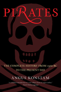 Pirates: The Complete History from 1300 BC to the Present Day
