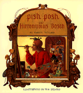 Pish, Posh, Said Hieronymus Bosch