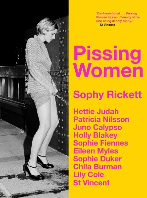 PISSING WOMEN - Rickett, Sophy (Photographer), and MBE, Chila Burman (Contributions by), and Cole, Lily (Contributions by)