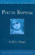 Pistis Sophia: A Gnostic Gospel