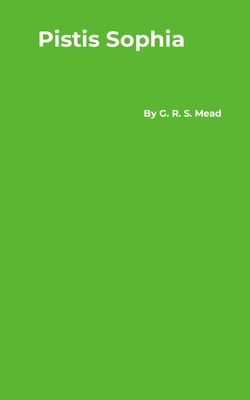 Pistis Sophia - Mead, G R S