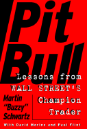 Pit Bull: Lessons from Wall Street's Champion Trader - Schwartz, Martin, Professor, and Hempel, Amy
