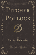 Pitcher Pollock (Classic Reprint)