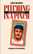 Pitching in a Pinch, Or, Baseball from the Inside