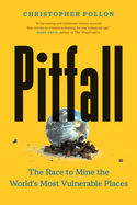 Pitfall: The Dark Truth About Mining the World's Most Vulnerable Places