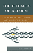 Pitfalls of Reform: Its Incompatibility with Actual Improvement