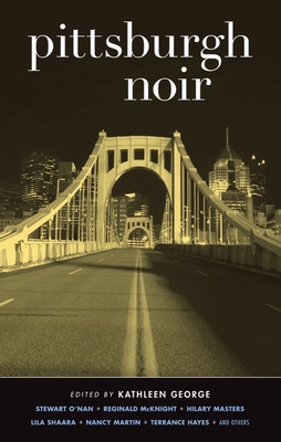 Pittsburgh Noir - George, Kathleen (Editor)