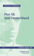 Pius XII. und Deutschland - Feldkamp, Michael F.
