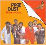 Pixie Dust - Wreckin' Crew