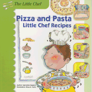 Pizza and Pasta: Little Chef Recipes