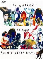 PJ Harvey: On Tour - Please Leave Quietly