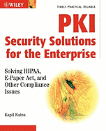 PKI Security Solutions for the Enterprise: Solving HIPAA, E-Paper Act, and Other Compliance Issues