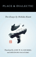 Place and Dialectic: Two Essays by Nishida Kitaro