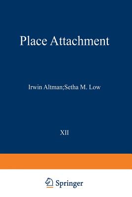 Place Attachment - Altman, Irwin (Editor), and Low, Setha M (Editor)