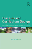 Place-Based Curriculum Design: Exceeding Standards Through Local Investigations