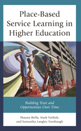 Place-Based Service Learning in Higher Education: Building Trust and Opportunities Over Time
