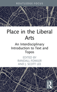 Place in the Liberal Arts: An Interdisciplinary Introduction to Text and Topos