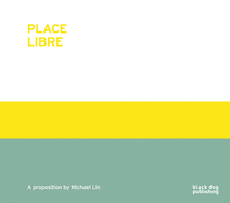 Place Libre: A Proposition by Michael Lin
