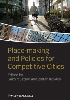 Place-making and Policies for Competitive Cities - Musterd, Sako (Editor), and Kov�cs, Zolt�n (Editor)