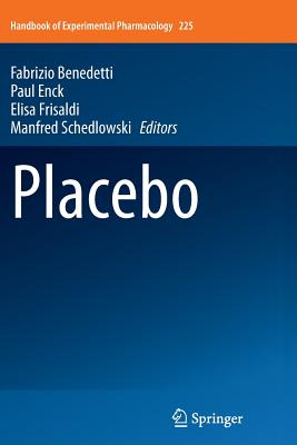 Placebo - Benedetti, Fabrizio (Editor), and Enck, Paul (Editor), and Frisaldi, Elisa (Editor)