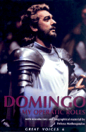 Placido Domingo: My Operatic Roles - Matheopoulos, Helena, and Domingo, Placido