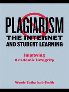 Plagiarism, the Internet, and Student Learning: Improving Academic Integrity