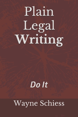 Plain Legal Writing: Do It - Schiess, Wayne