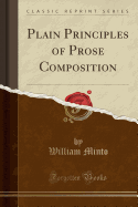 Plain Principles of Prose Composition (Classic Reprint)