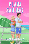 Plain Sailing: A forced proximity, enemies-to-lovers, Summer read
