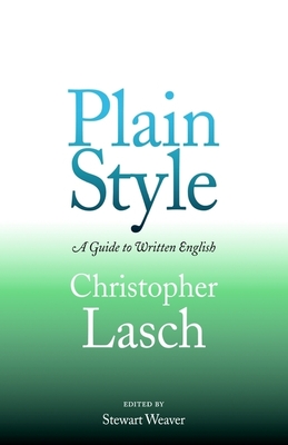 Plain Style - Lasch, Christopher, and Weaver, Stewart (Editor)