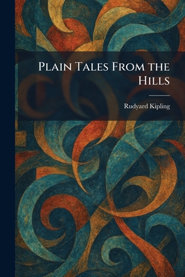 Plain Tales From the Hills - Kipling, Rudyard