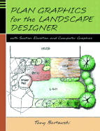 Plan Graphics for the Landscape Designer: With Section-Elevation and Computer Graphics