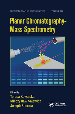 Planar Chromatography - Mass Spectrometry - Kowalska, Teresa (Editor), and Sajewicz, Mieczyslaw (Editor), and Sherma, Joseph (Editor)