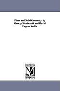 Plane and Solid Geometry, by George Wentworth and David Eugene Smith.