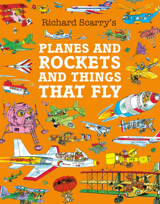 Planes and Rockets and Things That Fly - Scarry, Richard