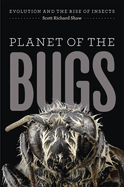 Planet of the Bugs: Evolution and the Rise of Insects
