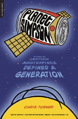 Planet Simpson: How a Cartoon Masterpiece Defined a Generation - Turner, Chris