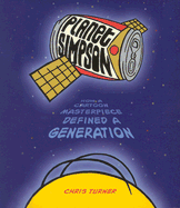 Planet Simpson: How a Cartoon Masterpiece Documented an Era and Defined a Generation