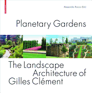 Planetary Gardens: The Landscape Architecture of Gilles Cl?ment