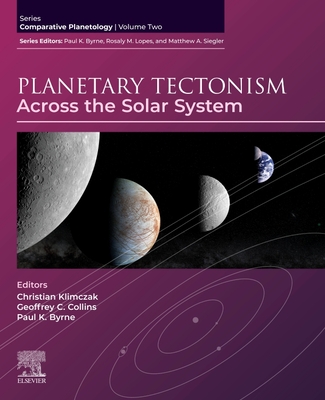 Planetary Tectonism across the Solar System - Klimczak, Christian (Editor), and Collins, Geoffrey C. (Editor), and Byrne, Paul K. (Editor)