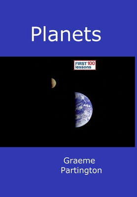 Planets: First 100 Lessons - Partington, Graeme