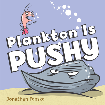 Plankton Is Pushy - 