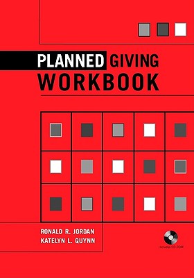 Planned Giving Workbook - Jordan, Ronald R, J.D., and Quynn, Katelyn L, J.D.