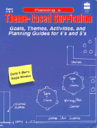 Planning a Theme-Based Curriculum: Goals, Themes, Activities, and Planning Guides for 4s and 5s