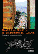Planning and Design for Future Informal Settlements: Shaping the Self-Constructed City