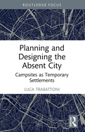 Planning and Designing the Absent City: Campsites as Temporary Settlements