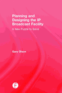 Planning and Designing the IP Broadcast Facility: A New Puzzle to Solve